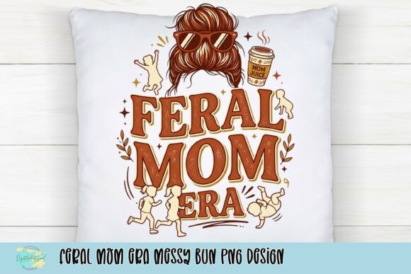Feral Mom Era: The PNG Design for Real Motherhood