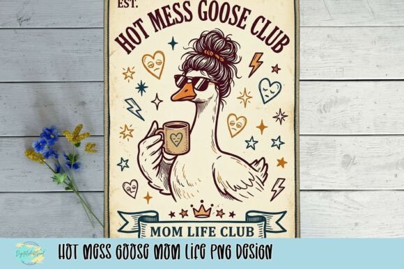 Hot Mess Goose Mom Life PNG: A Designer's Secret Weapon for Relatable Branding